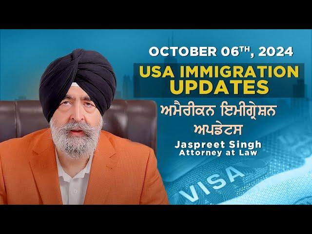 Oct 6th, 2024 | Jaspreet Singh Attorney | USA Immigration Updates | Q&A