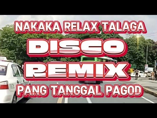  NEW BAGONG DISCO REMIX NAKAKA RELAX TALAGA PANGTANGGAL PAGOD @BandidongHamog