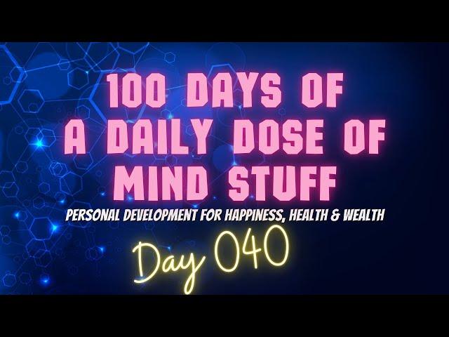 Day 040 of 100 | Daily Dose of Mind Stuff | The Universal Laws