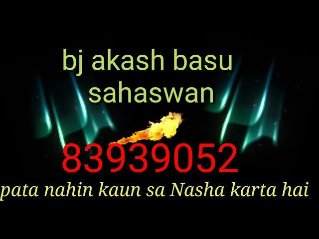 pata nahin kaun sa Nasha karta hai dj akash basu