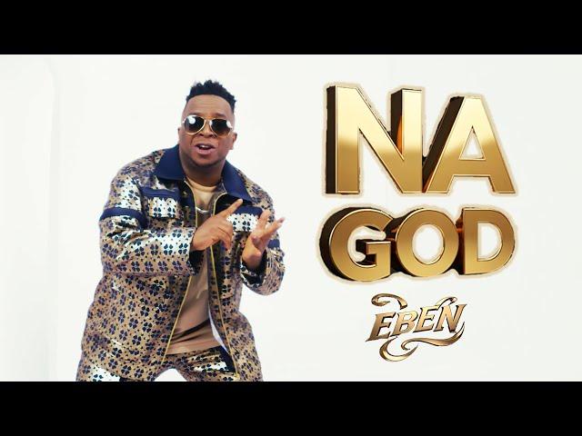 Eben - NA GOD | (Official Music Video)