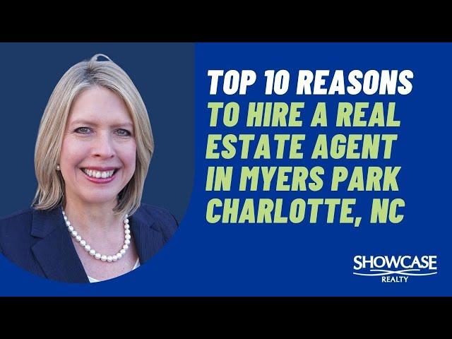 Top 10 Reasons to Hire a Real Estate Agent in Myers Park Charlotte, NC  | Showcase Realty LLC