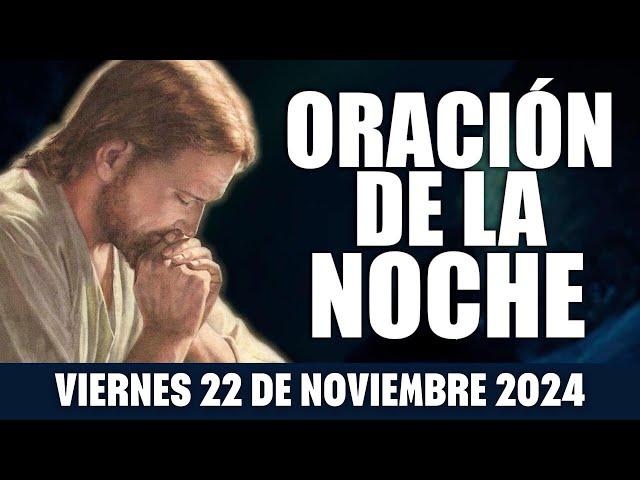 ORACIÓN DE LA NOCHE DE HOY VIERNES 22 DE NOVIEMBRE DE 2024 | Sendero Espiritual