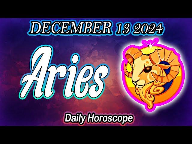 you need to KNOW this urgently DAILY HOROSCOPE ARIES DECEMBER 13 2024 ️ ️  Aries LOVE HOROSCOPE