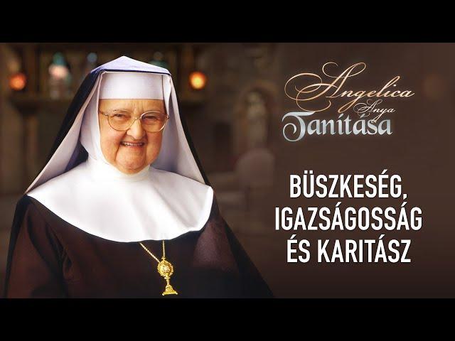 Büszkeség, igazságosság és karitász – Angelica anya tanítása