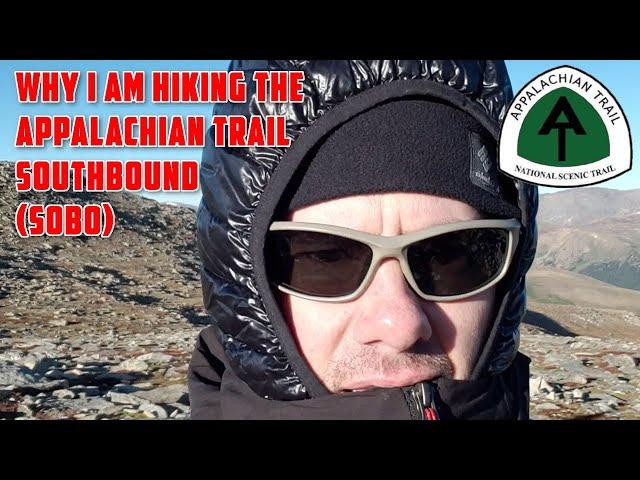 Why I Am Hiking The Appalachian Trail SOBO (SouthBound) | NOBO vs SOBO