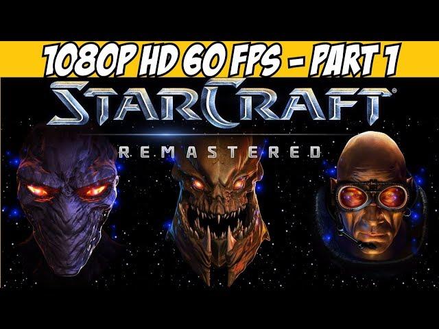 Starcraft Remastered Gameplay Walkthrough Part 1 Full Campaign 1080P 60 FPS