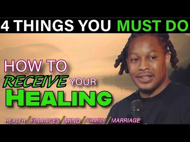 4 Things You Must Do to RECEIVE COMPLETE HEALING || Prophet Lovy