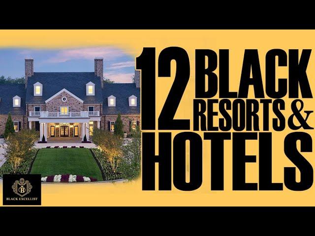 12 Black Owned Resorts & Hotels | #BlackExcellist