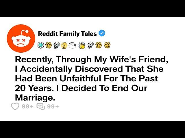 I Ended My 20-Year Marriage After Learning My Wife Cheated While We Dated ... - Best Reddit