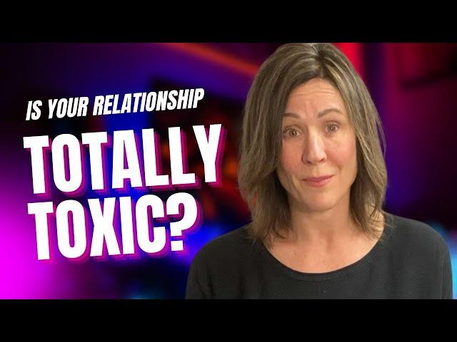 Are YOU in a Toxic Relationship?