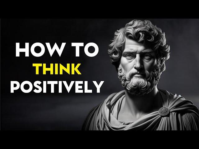 How To Think Positively - Marcus Aurelius (Stoicism)