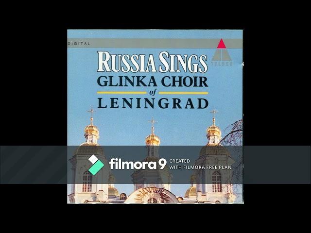 Glinka Choir of Leningrad ~ Russia Sings - 1991