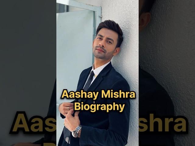 Aashay Mishra Biography #aashaymishra #pyarkepapad #biography #hindiserialgossips