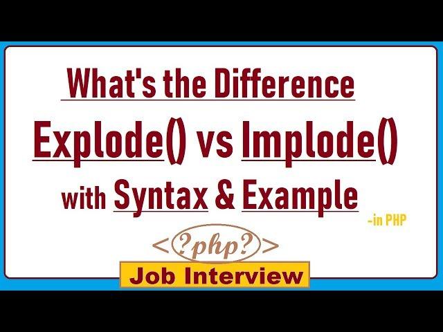 24. What is the difference between implode() and explode() function in PHP?