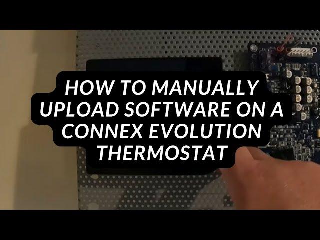 How to Manually Upload Software on a Connex Evolution Thermostat