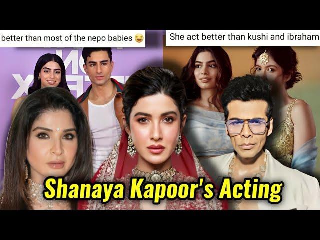 SHANAYA KAPOOR PROVING KARAN JOHAR WRONG: BETTER ACTING THAN KHUSHI & IBRAHIM