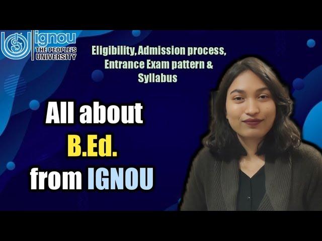 B.Ed IGNOU | B.Ed. Course details | Bachelor of education IGNOU Details  @thebraingain