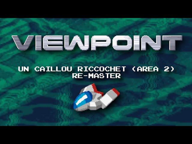 Viewpoint - Un Caillou Ricochet (Area 2) Re-Master