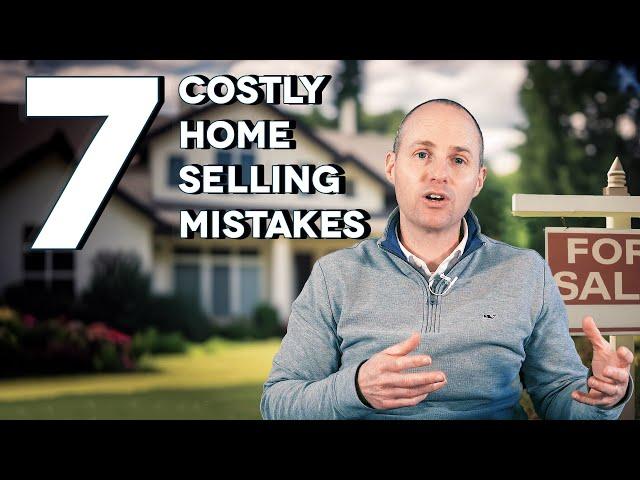 7 Common Mistakes to Avoid When Selling Your Home