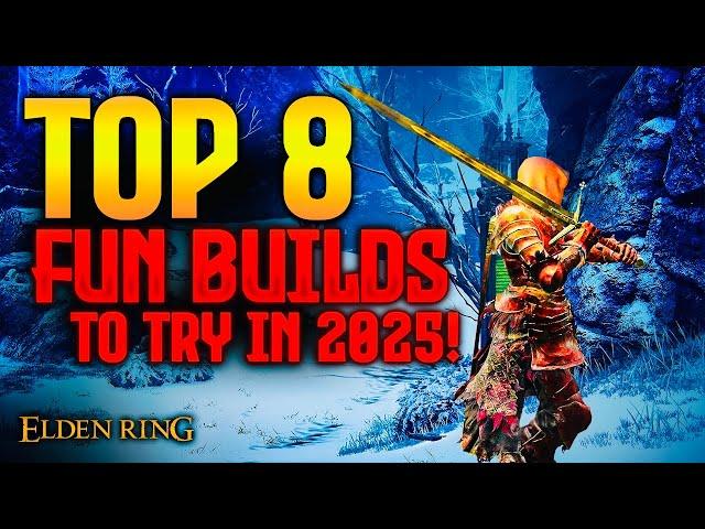 Elden Ring: TOP 8 Most Fun Builds to Try in 2025!