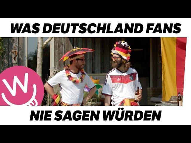 Was Fans nie sagen würden: Deutschland Teil 1