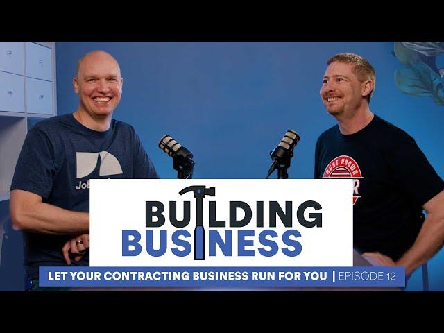 Let Your Contracting Business Run For You | Building Business