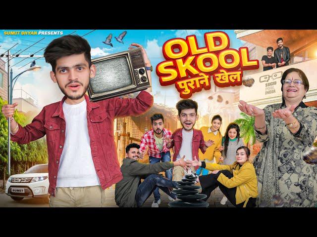 OLD SKOOL || पुराने खेल || Sumit Bhyan