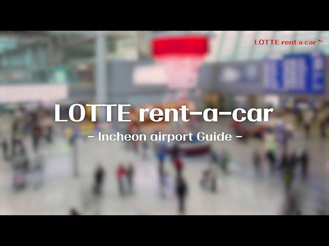 LOTTE rent-a-car Incheon airport Guide