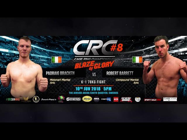 CRC 8 K-1 A/M  fight 78kg Padraig Bracken (Motonari) Vs Robert Barrett (Compound Martial Arts)