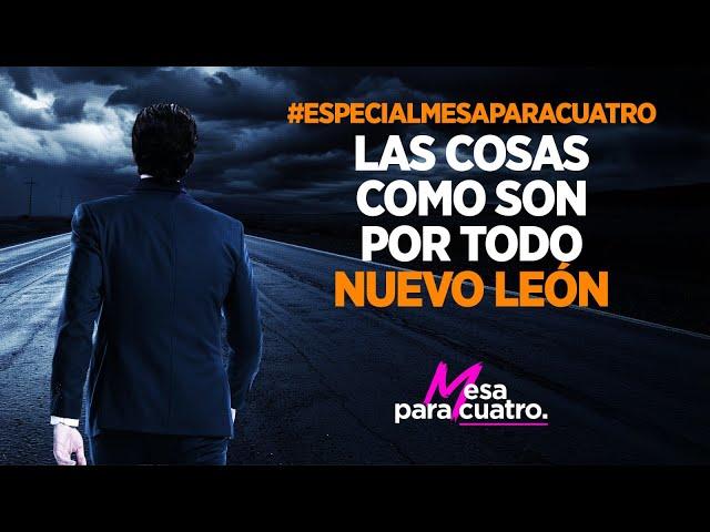 Mesa Para Cuatro | E53 (Capítulo especial) | Las cosas como son por todo Nuevo León