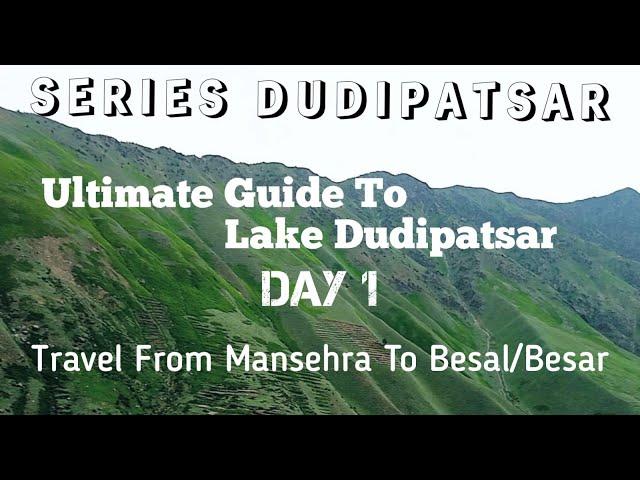 A Complete Guide to Lake Dudipatsar | Series Dudipatsar | Day 1 | Mansehra To Besal (Naran )