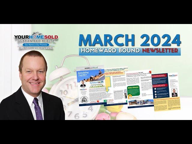 March 2024 Homeward Bound Real Estate Newsletter | Kellar Lawrence Real Estate