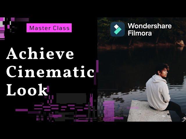 Achieve The Cinematic Look【Filmora Master Class】