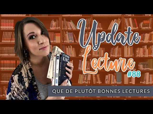 Update lecture / Point lecture n°88 - Que de plutôt bonnes lectures