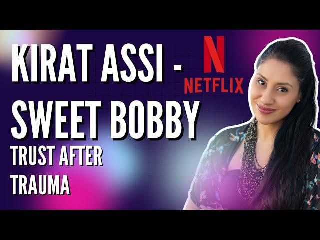 Netflix | Sweet Bobby | Kirat Assi - Trust After Trauma