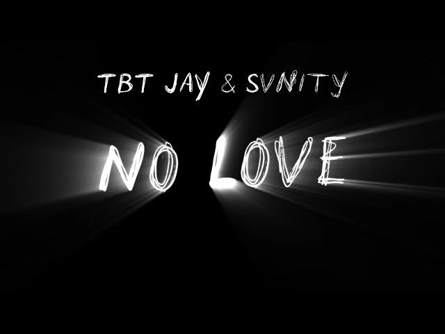 TBT JAY & Svn!ty - No Love (prod. Extazybeats)