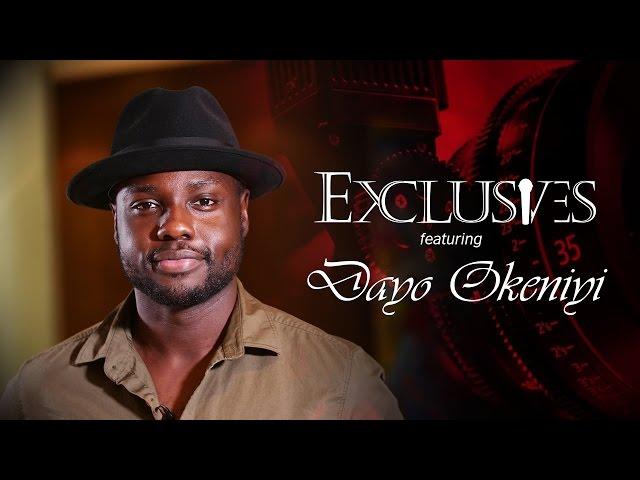 EXCLUSIVES - Dayo Okeniyi