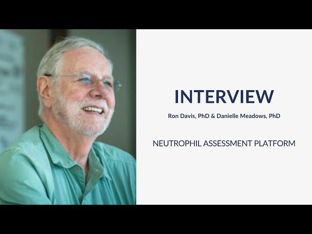 Neutrophil Assessment Platform: Dr. Ron Davis Shares Insights