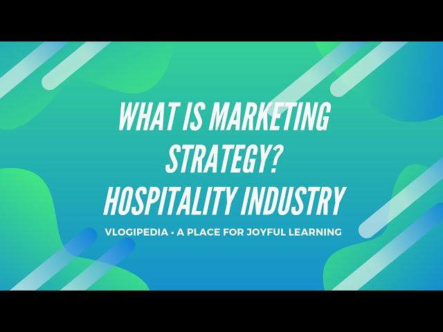 What is Marketing Strategy?, Different Marketing Strategies in Hospitality Industry