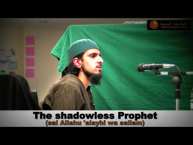 The Shadowless Prophet ﷺ  -  Shaykh Muhammad Danyaal