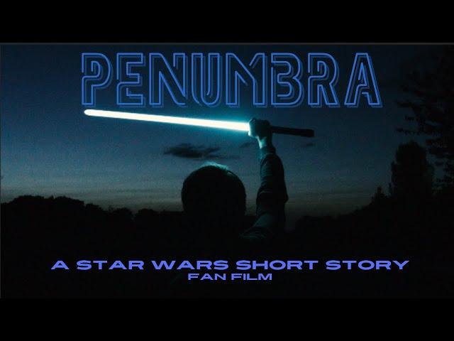 Penumbra: A Star Wars Short Story (2021 Fan Film)