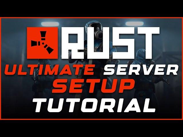 The Ultimate Guide To Setting Up Your Rust Server: 2024 Edition