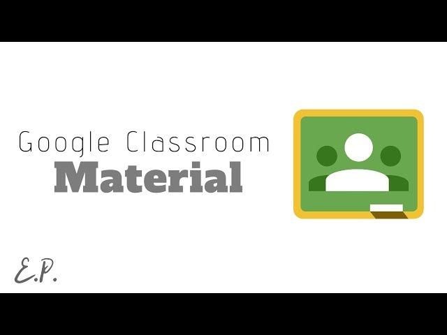How to Use Material - Google Classroom Tutorial