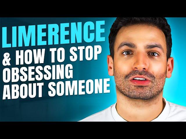 Limerence Explained | How to stop obsessively thinking about someone