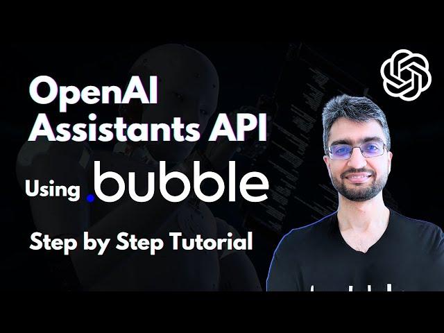 Open AI Assistants API using Bubble | Complete Step by Step Tutorial | Build your own ChatGPT app