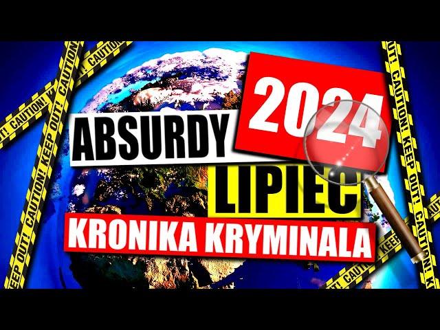 ABSURDY 2024 * LIPIEC * KRONIKA KRYMINALNA