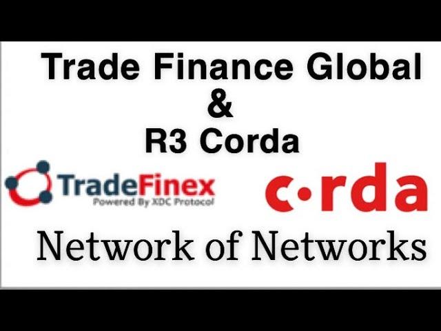 Trade Finance Global & R3 Corda. Network of Networks (TradeFinex) XDC:XDCE