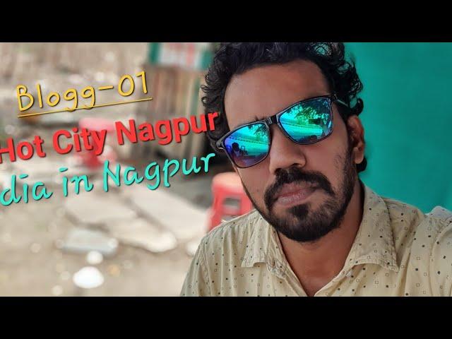 Hot City Nagpur ||Explore with Debasis|| Hindi Blogging ||