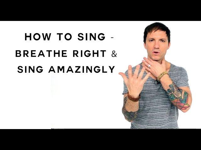 How To Sing - Breathe Right & Sing Amazingly